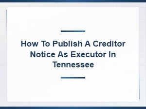 Publishing a Creditor Notice as Executor in Tennessee