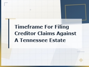 Tennessee Estate Creditor Claim Filing Deadlines