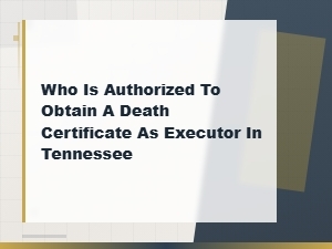 Death Certificate Access for Executors in Tennessee
