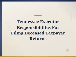 Filing Tax Returns for a Deceased Person in Tennessee