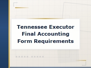 Tennessee Executor Final Accounting Form Requirements