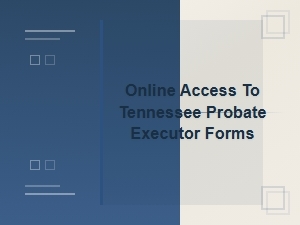 Access Tennessee Probate Executor Forms Online