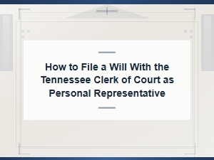 File a Will with the Tennessee Clerk of Court